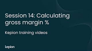 Kepion Training Video Series | Calculating gross margin % | Session 14 of 16