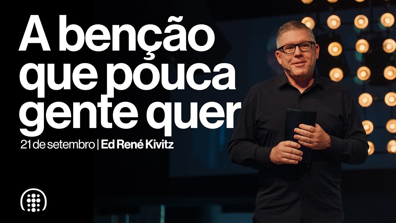 A benção que pouca gente quer | Ed René Kivitz | 21 de setembro de 2025