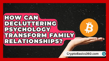 How Can Decluttering Psychology Transform Family Relationships? | Your Organization Mentor