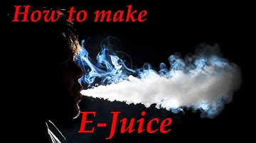 How to make your own E-Liquid