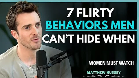 7 Flirty Behaviors Men Can’t Hide When They Are Into You | Matthew Hussey
