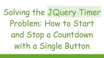 Solving the JQuery Timer Problem: How to Start and Stop a Countdown with a Single Button
