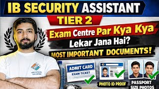 IB SA TIER-2 EXAM CENTRE par kya kya lekar Jana hai // important documents 