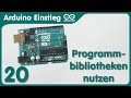 Arduino Einstieg (20) - Programmbibliotheken nutzen - Download und Einbinden in Programme