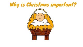 Why is CHRISTMAS important? Why do we celebrate Christmas and what is it about?