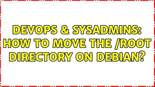DevOps & SysAdmins: How to move the /root directory on Debian? (3 Solutions!!) Wealth