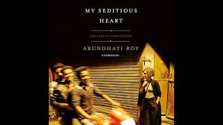 My Seditious Heart By Arundhati Roy Full Audiobook