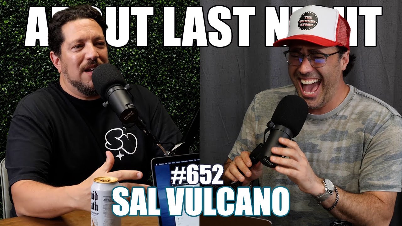 Sal Vulcano | About Last Night Podcast With Adam Ray | 652