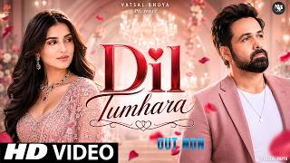 New Song 2026 | New Hindi Song | Dil Tumhara | Emraan Hashmi | Tara Sutaria | New Song