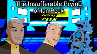 The Insufferable Prying of Ian Peek