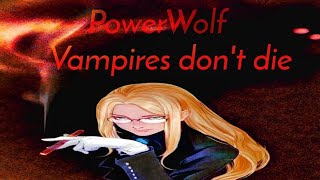 PowerWolf •Vampires don't die •Hellsing amv