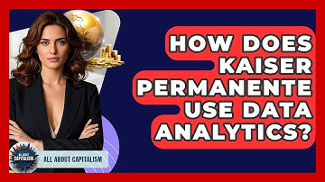 How Does Kaiser Permanente Use Data Analytics? - All About Capitalism