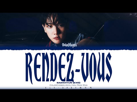 BAEKHYUN EXO RENDEZ VOUS LYRICS Color Coded Lyrics Han Rom Eng 