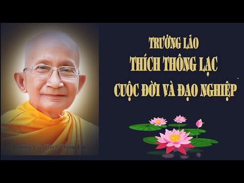 Video Trưởng lão Thích Thông Lạc: Cuộc Đời Và Đạo Nghiệp - youtube