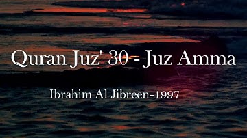 Juz Amma Full Ibrahim Jibreenجزء عم (كامل) - القارئ الشيخ إبراهيم الجبرين