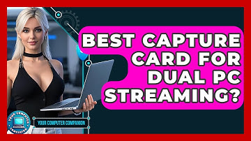 Best Capture Card For Dual PC Streaming? - Your Computer Companion