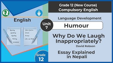 Unit 7 Humor || Why Do We Laugh Inappropriately? Explained in Nepali || Compulsory English Grade 12