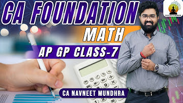 CA / CMA Foundation Mathematics | AP GP 7th Class | CA Navneet Mundhra