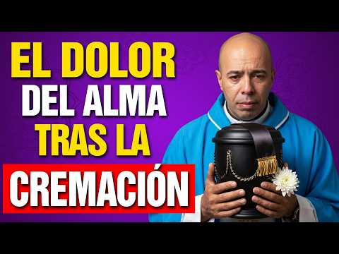 ¿QUÉ SUFRE EL ALMA DESPUÉS DE LA CREMACIÓN? Pocos Están Preparados - Padre Wilson Lopera