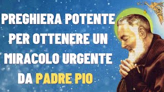 🔴Preghiera Potente per Ottenere un Miracolo Urgente da Padre Pio 🙏🙏🙏💖