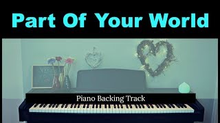 Part Of Your World:  THE LITTLE MERMAID (Piano accompaniment & LYRICS / Backing / Karaoke track)