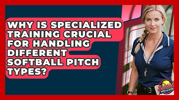 Why Is Specialized Training Crucial For Handling Different Softball Pitch Types?