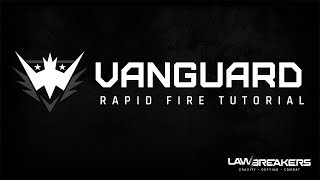 LawBreakers | Vanguard Rapid Fire Tutorial