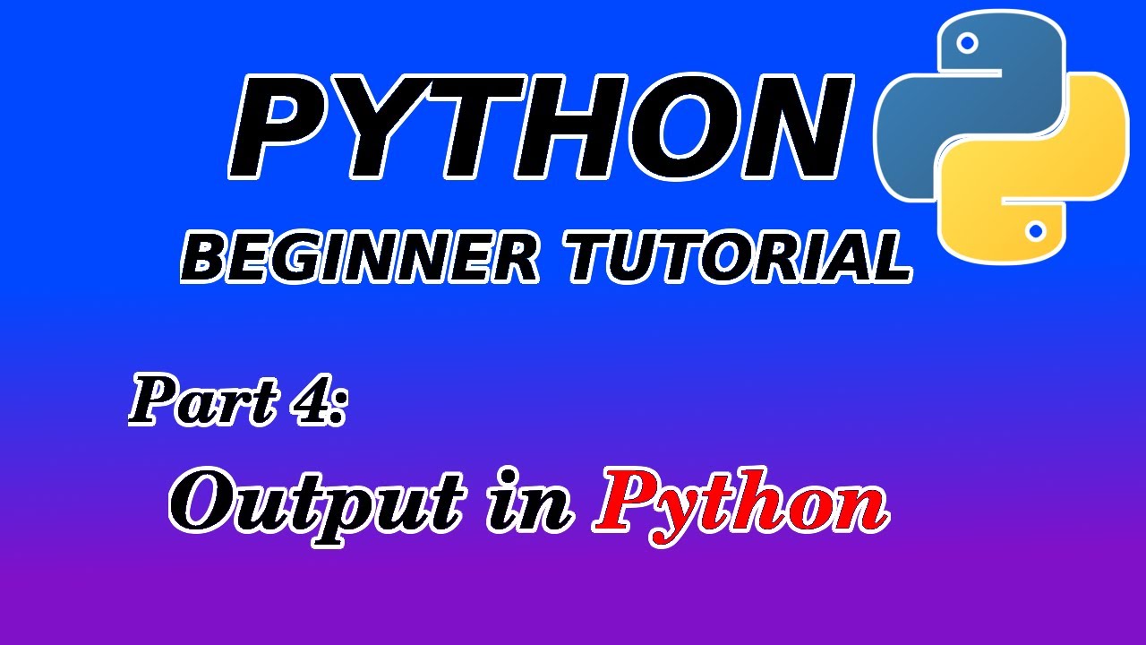 Output - Python Beginner Tutorial (Part 4) - YouTube