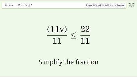 Solving Linear Inequalities: -15+11v is Smaller Than or Equal to 7