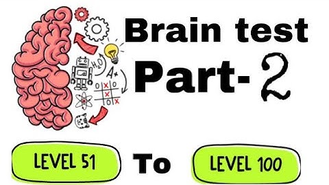 Brain test (level 51-level 100) gameplay walkthrough part-2 for (iOS, Android)