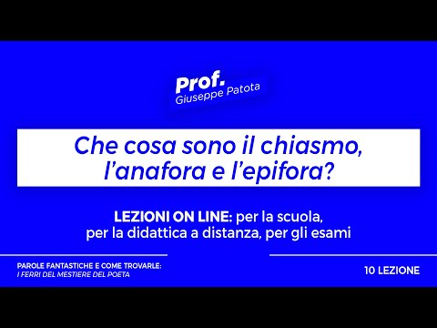 Lezione 10. Che cosa sono il chiasmo, l&rsquo;anafora e l&rsquo;epifora?