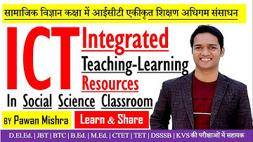 ICT Integrated Teaching learning Resources in Social Science Class Room | Uses of ICT | B.Ed. |