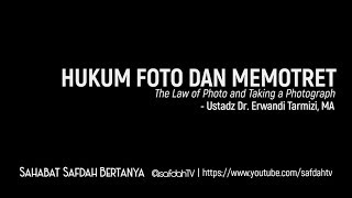 Sahabat Safdah Bertanya: Hukum Foto Dan Memotret - Ustadz Dr. Erwandi Tarmizi, MA