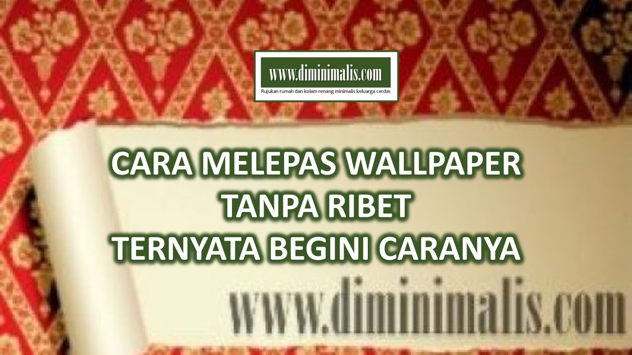 Diminimaliscom Cara Melepas Wallpaper Tanpa Ribet Ternyata