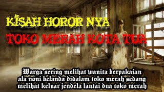 HOROR NYA NONI BELANDA PENUNGGU TOKO MERAH KOTA TUA