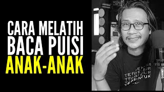 CARA LATIHAN BACA PUISI UNTUK ANAK-ANAK CARA LATIHAN BACA PUISI UNTUK ANAK-ANAK