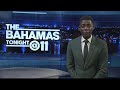 The Bahamas Tonight At 11 - May 7th, 2026