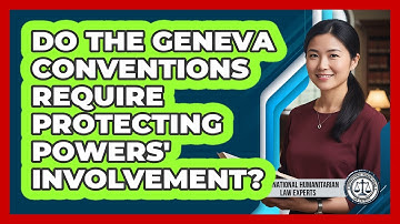Do The Geneva Conventions Require Protecting Powers