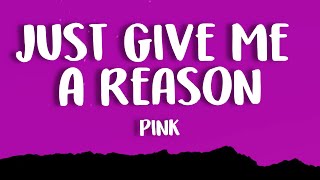 Pink - Just Give Me A Reason (Lyrics) ft. Nate Ruess