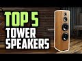 Best Tower Speakers in 2019 | Enjoy The Music!