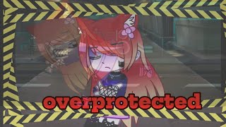 𝑶𝒗𝒆𝒓𝒑𝒓𝒐𝒕𝒆𝒄𝒕𝒆𝒅 [Mep music video 5]