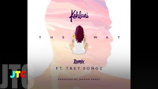 Kehlani feat Trey Songz - The Way [REMIX] (Clean)