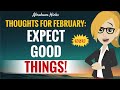 EXPECT Good Things To Come To You! ~ Abraham Hicks