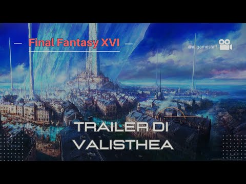 Final Fantasy XVI - Trailer di Valisthea [PAX East 2023]