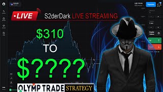 From $310 to ? - S2der Dark Live Stream - Olymp Trade Strategy [ UTC 2 ]