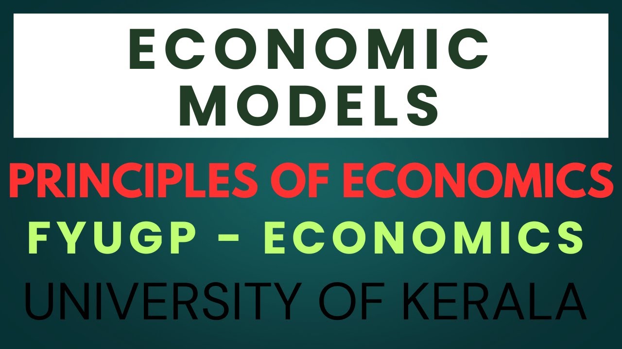 ECONOMIC MODELS | Part 10 [Module 1- Unit 2] | Principles of Economics ...