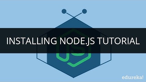 Installing Node.js | Node.js Tutorial | Node.js Express Tutorial | Edureka