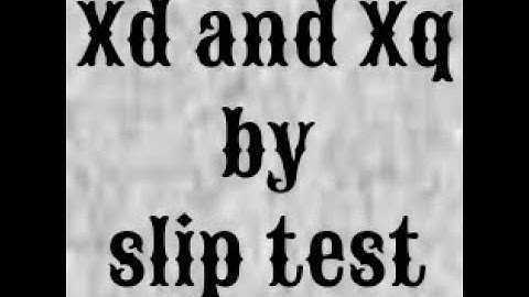 Xd and Xq by slip test on synchronous machine