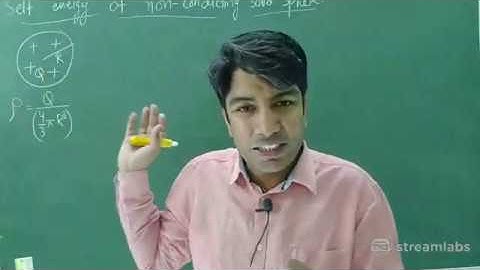 LIVE CLASSES |24. SELF ENERGY OF NON CONDUCTING SOLID SPHERE|ELECTROSTATICS|PHYSICS|21APRIL2020
