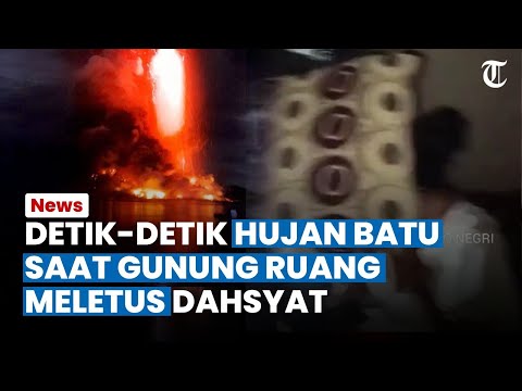 MENCEKAM, Detik-detik Hujan Batu saat Gunung Ruang Meletus, Warga Pakai Bantal Lindungi Kepala